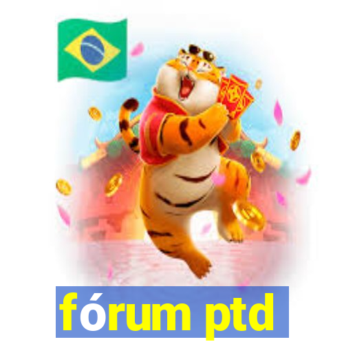 fórum ptd