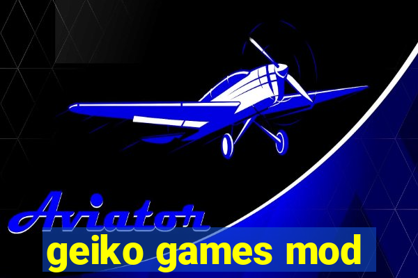 geiko games mod