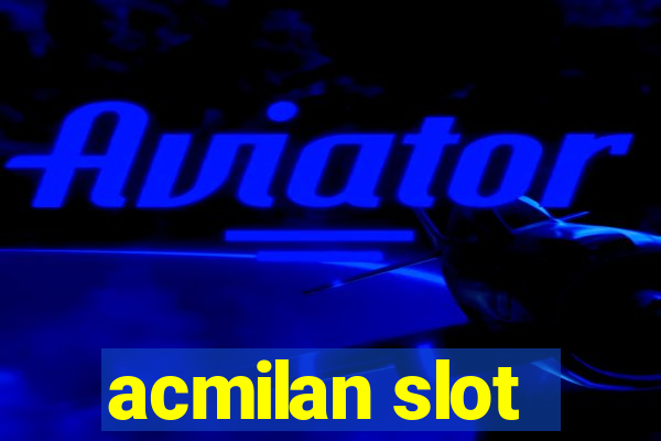 acmilan slot