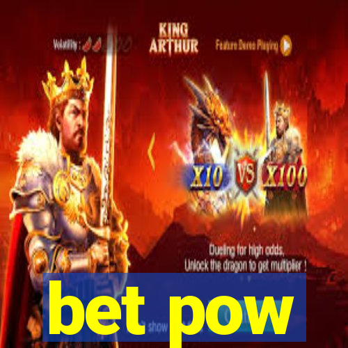 bet pow