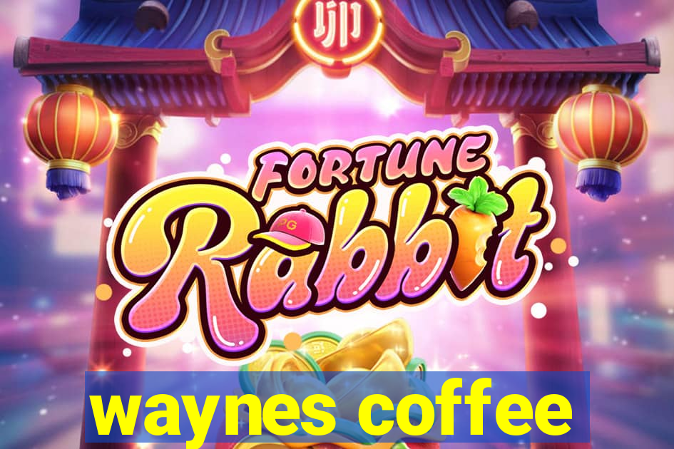 waynes coffee