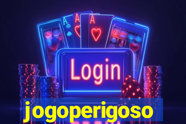 jogoperigoso