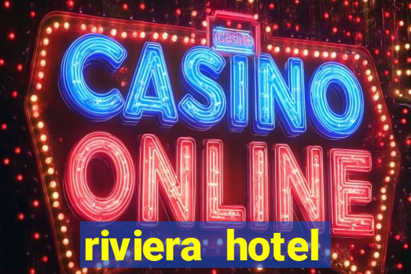 riviera hotel casino vegas