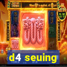 d4 seuing