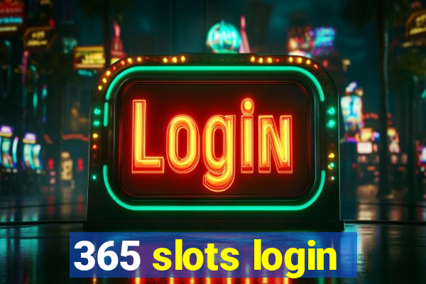 365 slots login