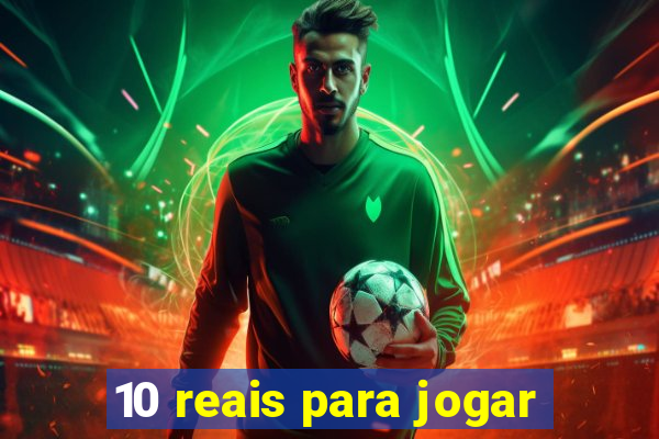 10 reais para jogar