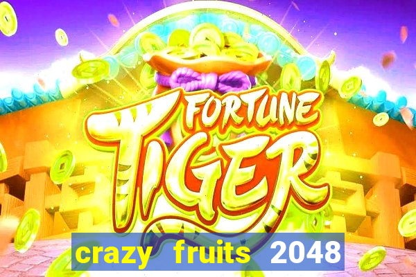 crazy fruits 2048 acesso antecipado