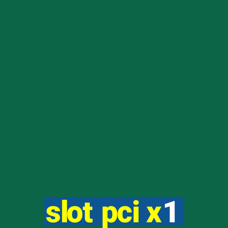 slot pci x1