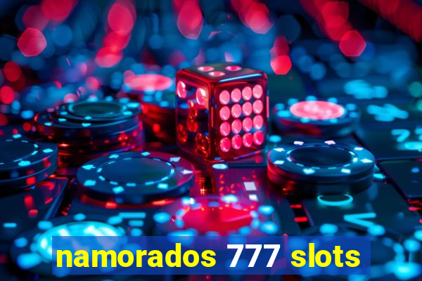 namorados 777 slots