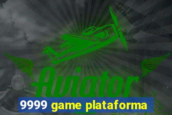 9999 game plataforma