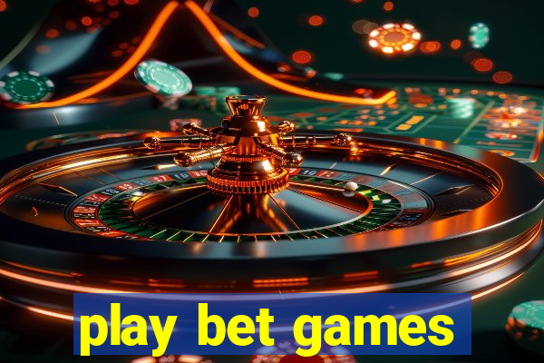 play bet games