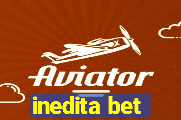 inedita bet