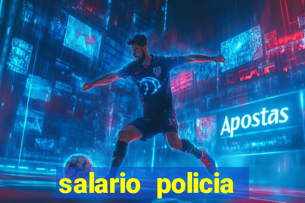 salario policia civil da bahia