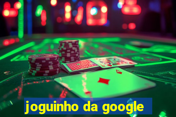 joguinho da google