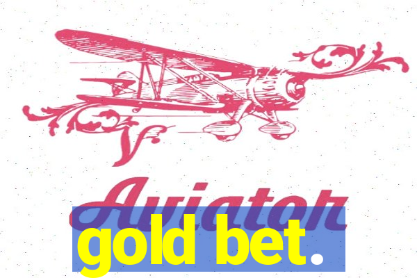 gold bet.