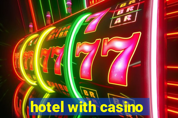 hotel with casino