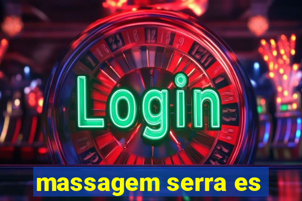 massagem serra es