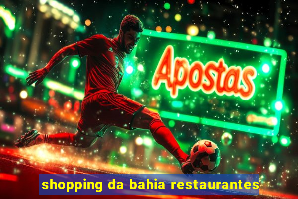 shopping da bahia restaurantes