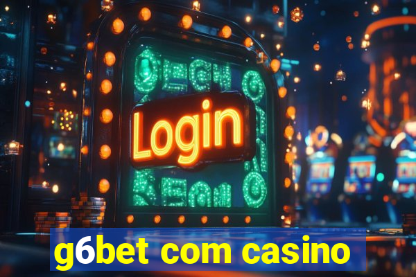 g6bet com casino