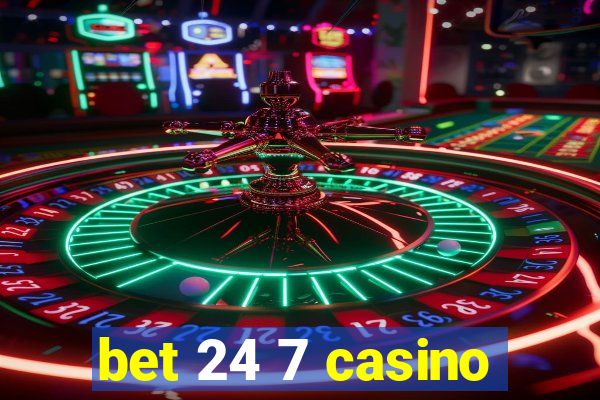 bet 24 7 casino