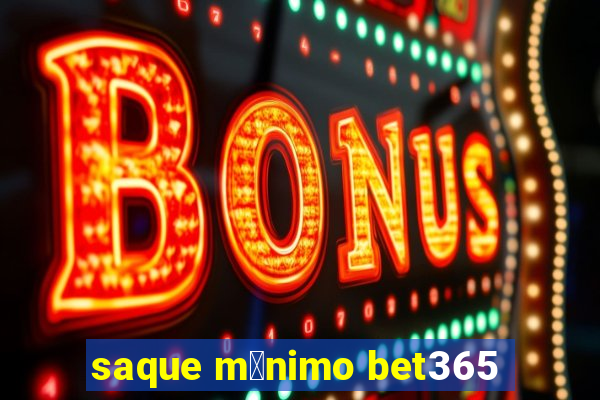 saque m铆nimo bet365