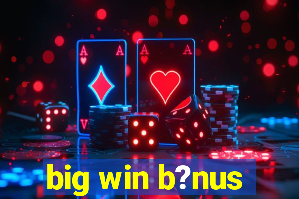 big win b?nus