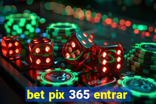 bet pix 365 entrar