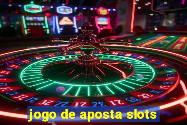 jogo de aposta slots