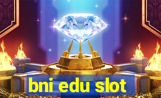 bni edu slot