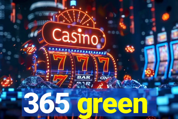 365 green