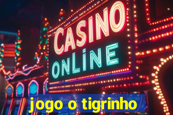 jogo o tigrinho