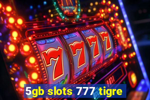 5gb slots 777 tigre