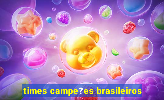 times campe?es brasileiros