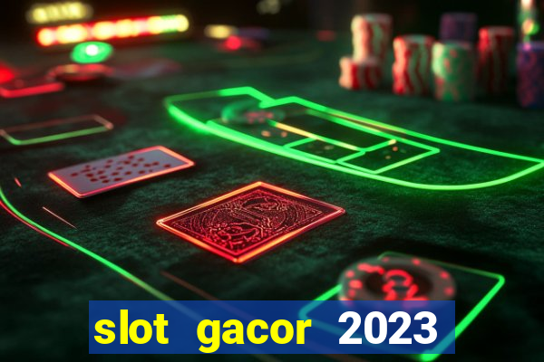 slot gacor 2023 hari ini