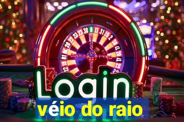 véio do raio