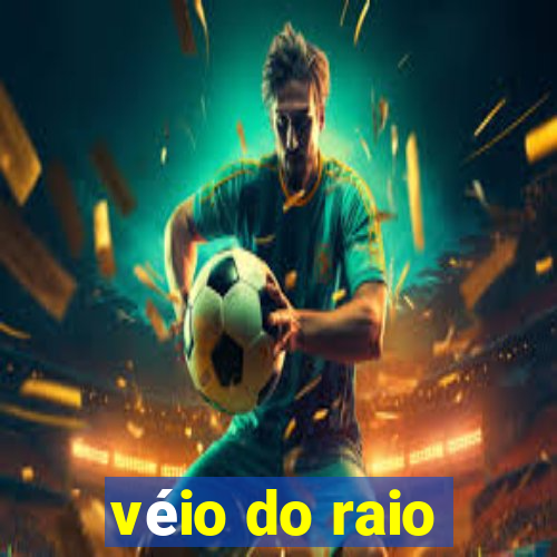 véio do raio