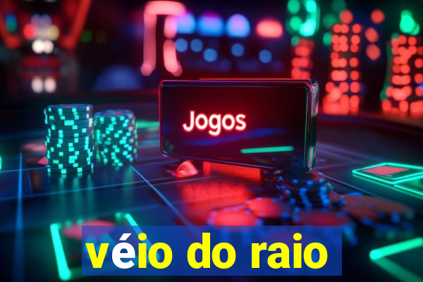 véio do raio