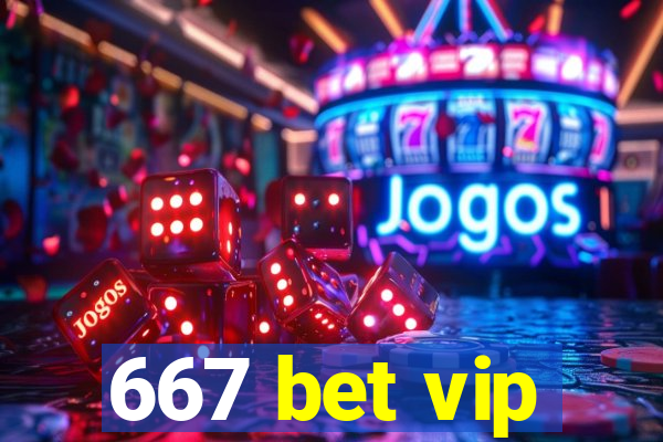 667 bet vip