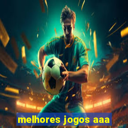 melhores jogos aaa