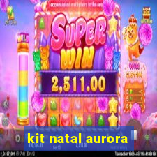 kit natal aurora