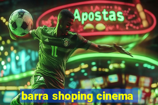 barra shoping cinema