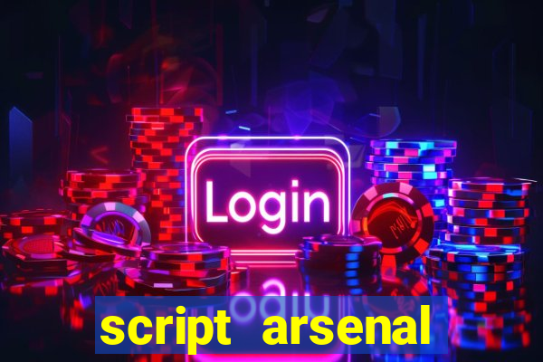 script arsenal pastebin aimbot