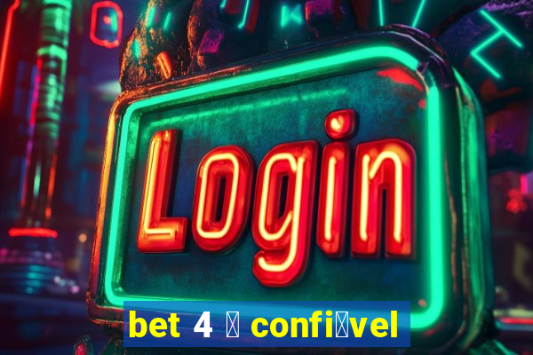 bet 4 茅 confi谩vel