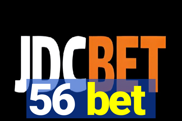 56 bet