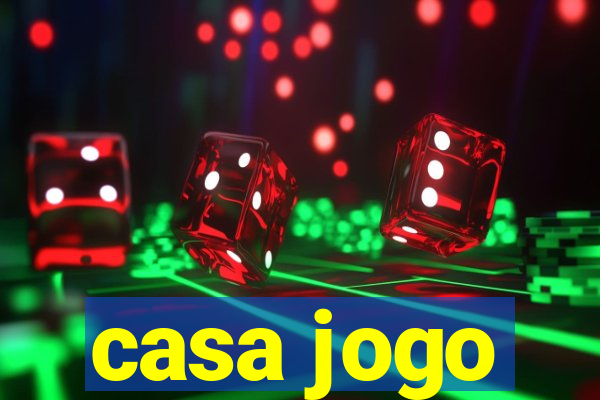 casa jogo