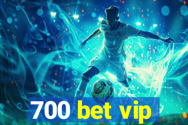 700 bet vip