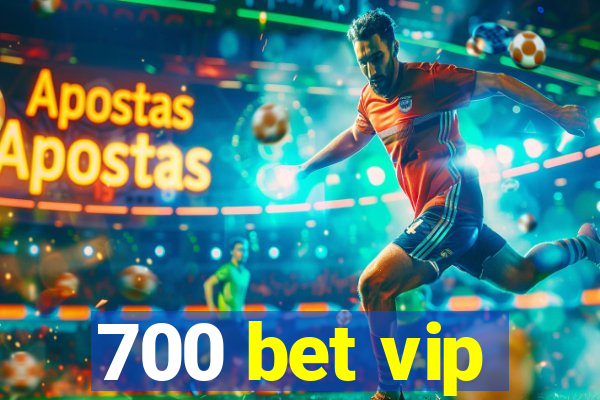 700 bet vip