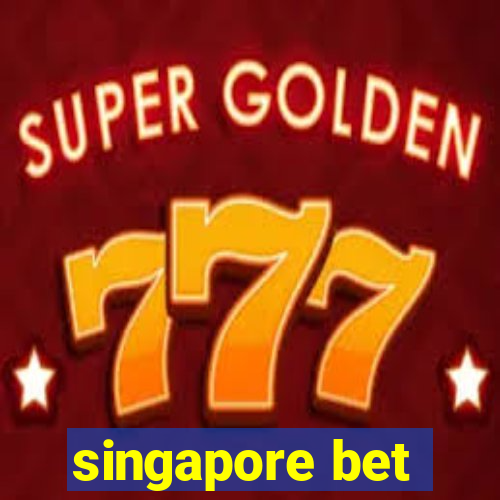 singapore bet