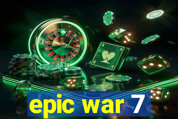 epic war 7