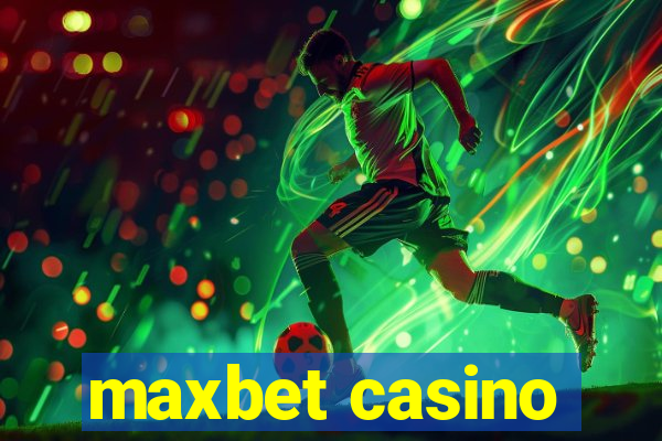 maxbet casino